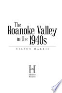 The Roanoke Valley in the 1940s /