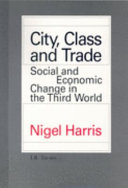 City, class, and trade : social and economic change in the Third World /