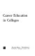 Career education in colleges : [a guide for planning two- and four-year occupational programs for successful employment] /