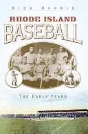 Rhode Island baseball : the early years /