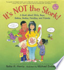 It's not the stork! : a book about girls, boys, babies, bodies, families, and friends /