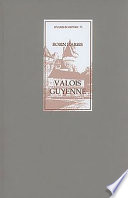 Valois Guyenne : a study of politics, government, and society in late medieval France /