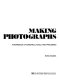 Making photographs : a workbook of materials, tools, and processes /