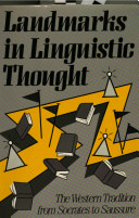 Landmarks in linguistic thought : the Western tradition from Socrates to Saussure /