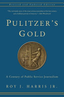 Pulitzer's gold : a century of public service journalism /