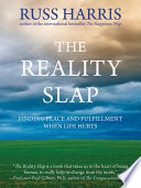 The reality slap : finding peace and fulfillment when life hurts /