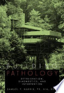 Building pathology : deterioration, diagnostics, and intervention /
