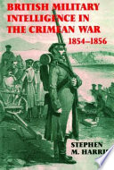 British military intelligence in the Crimean War, 1854-1856 /