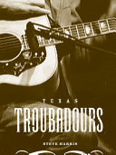 Texas troubadours : Texas singer songwriters /