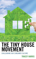 The tiny house movement : challenging our consumer culture /