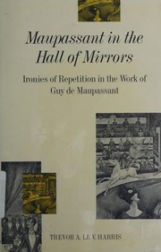 Maupassant in the hall of mirrors : ironies of repetition in the work of Guy de Maupassant /