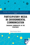 Participatory media in environmental communication : engaging communities in the periphery /