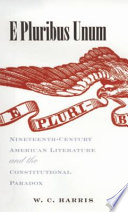 E pluribus unum : nineteenth-century American literature & the Constitutional paradox /