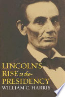 Lincoln's rise to the presidency /