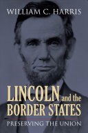Lincoln and the border states : preserving the Union /