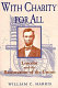 With charity for all : Lincoln and the restoration of the Union /