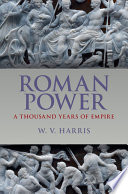Roman Power : A Thousand Years of Empire /