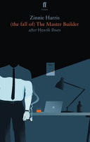 (The fall of) the master builder : after Henrik Ibsen /