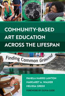 Community-based art education across the lifespan : finding common ground /