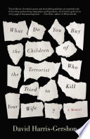 What do you buy the children of the terrorist who tried to kill your wife? : a memoir /