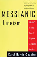 Messianic Judaism : a rabbi's journey through religious change in America /