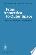 From Antarctica to Outer Space : Life in Isolation and Confinement /