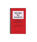Hot tips for teachers : a collection of classroom management ideas /