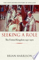 Seeking a role : the United Kingdom, 1951-1970 /