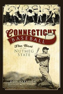 Connecticut baseball : the best of the Nutmeg State /