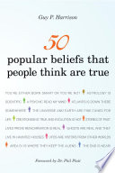 50 popular beliefs that people think are true /