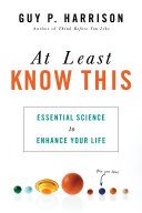 At least know this : essential science to enhance your life /