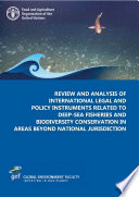 Review and analysis of international legal and policy instruments related to deep-sea fisheries and biodiversity conservation in areas beyond national jurisdiction /