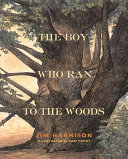 The boy who ran to the woods /