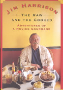 The raw and the cooked : adventures of a roving gourmand /