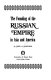 The founding of the Russian Empire in Asia and America /