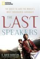 The last speakers : the quest to save the world's most endangered languages /