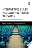 Interrupting class inequality in higher education : leadership for an equitable future /