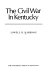 The Civil War in Kentucky /