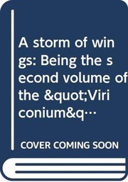 A storm of wings : being the second volume of the "Viriconium" sequence, in which Benedict Paucemanly returns from his long frozen dream in the far side of the Moon, and the Earth submits briefly to the charisma of the locust /