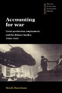 Accounting for war : Soviet production, employment, and the defence burden, 1940-1945 /