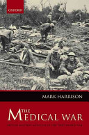 The medical war : British military medicine in the First World War /