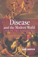 Disease and the modern world : 1500 to the present day /