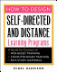 How to design self-directed and distance learning : a guide for creators of web-based training, computer-based training, and self-study materials /