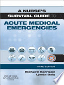 A nurse's survival guide to acute medical emergencies /