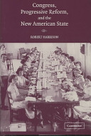 Congress, progressive reform, and the new American state /