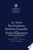 In Vitro Fertilizȧtion, Embryo Transfer and Early Pregnancy : Themes from the XIth World Congress on Fertility and Sterility, Dublin, June 1983, held under the Auspices of the International Federation of Fertility Societies /
