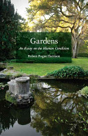 Gardens : an essay on the human condition /