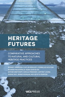 Heritage futures : comparative approaches to natural and cultural heritage practices /