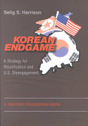 Korean endgame : a strategy for reunification and U.S. disengagement /