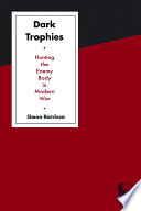Dark trophies : hunting and the enemy body in modern war /